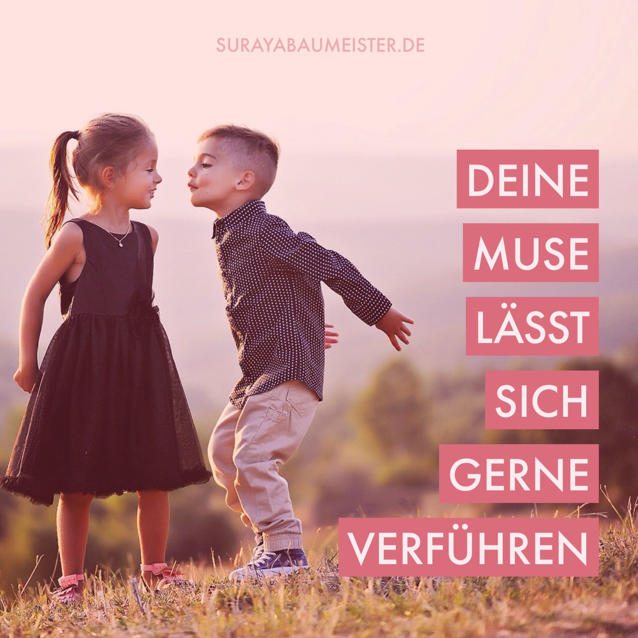 Wie dich deine Muse küsst